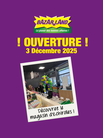 Nouvelle ouverture à Échirolles : Bazarland arrive en Isère !